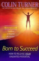 Born to Succeed: Releasing Your Business Potential 1852304863 Book Cover