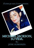Michael Jackson, su vida. 1456423819 Book Cover