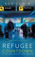 Refugee Countdown: A Canadian - American Partnership to Resettle a Syrian Family 1525565680 Book Cover