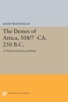 The Demes of Attica, 508/7 -Ca. 250 B.C.: A Political and Social Study 0691611106 Book Cover