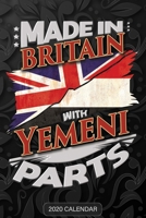 Made In Britain With Yemeni Parts: Yemeni 2020 Calender Gift For Yemeni With there Heritage And Roots From Yemen 1650637209 Book Cover