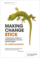 Making Change Stick: a Practical Guide to Implementing School Improvement 1398387487 Book Cover