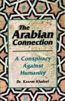The Arabian Connection: A Conspiracy Against Humanity 0911119701 Book Cover
