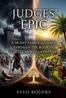 Judges' Epic: A 28-Day Family Journey Through the Book of Cycles and Deliverance (The Epic Series) B0H2MRSRJZ Book Cover