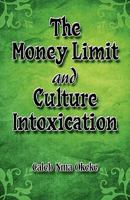 The Money Limit and Culture Intoxication 1607491192 Book Cover