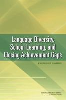 Language Diversity, School Learning, and Closing Achievement Gaps: A Workshop Summary 0309153867 Book Cover