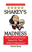 Shakey's Madness: Does a Mental Disorder Reveal the Real William Shakespeare? 1736512129 Book Cover