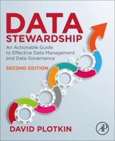 Data Stewardship: An Actionable Guide to Effective Data Management and Data Governance 0128221321 Book Cover