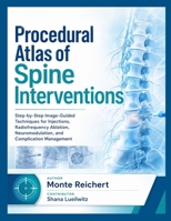 Procedural Atlas of Spine Interventions: Step-by-Step Image-Guided Techniques for Injections, Radiofrequency Ablation, Neuromodulation, and Complication Management B0HB4N6Y8B Book Cover