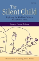 The Silent Child: Exploring the World of Children Who Do Not Speak 0198237863 Book Cover