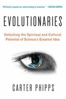 Evolutionaries: Unlocking the Spiritual and Cultural Potential of Science's Greatest Idea 0061916137 Book Cover