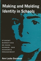 Making and Molding Identity in Schools: Student Narratives on Race, Gender, and Academic Achievement (Suny Series, Power, Social Identity, and Education) 0791430820 Book Cover