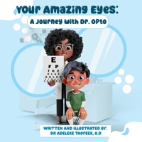 Your Amazing Eyes: Journey with Dr. Opto: A Fun & Educational 3D Illustrated Book About Eye Anatomy, Vision, and Eye Care for Kids(Medical School for Kids) B0DWLST8X4 Book Cover