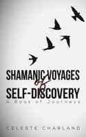 Shamanic Voyages of Self-Discovery : A Book of Journeys 1643788272 Book Cover