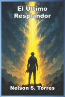El Ultimo Resplandor (Spanish Edition) B0FQNF6S1Y Book Cover