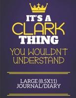 It's A Clark Thing You Wouldn't Understand Large (8.5x11) Journal/Diary: Show you care with our personalised family member books, a perfect way to ... books are ideal for all the family to enjoy. 1674899416 Book Cover
