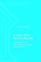 A Qur'anic Apocalypse: A Reading of the Thirty-Three Last Surahs of the Qur'an 1948488019 Book Cover