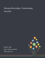 Sharing Knowledge, Transforming Societies 1013294440 Book Cover