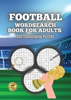 Football Wordsearch Book for Adults: Large Font 300 Challenging Puzzles to Test Your Football Knowledge from 1900 to Present Day 191509478X Book Cover
