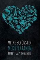 Meine sch�nsten mediterranen Rezepte aus dem Meer: Leeres Rezeptbuch zum Ausf�llen f�r deine Lieblingsrezepte aus Italien und dem Mittelmeerraum, toll zum Sammeln und Verschenken f�r Fans und Liebhabe 1079656537 Book Cover