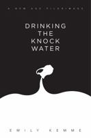 Drinking the Knock Water: A New Age Pilgrimage 0983740127 Book Cover