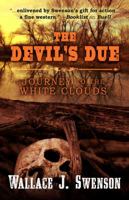 The Devil's Due: Journey to Thewhite Clouds 1432844830 Book Cover