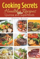 Cooking Secrets: Healthy Recipes Including Quinoa and Superfoods 1631877720 Book Cover