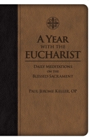 A Year with the Eucharist: Daily Meditations on the Blessed Sacrament 1505110076 Book Cover