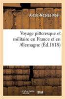 Voyage pittoresque et militaire en France et en Allemagne 2329256574 Book Cover