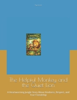 The Helpful Monkey and the Quiet Lion: A Heartwarming Jungle Story About Kindness, Respect, and True Friendship B0GMT5S2ZB Book Cover