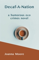 Decaf-A-Nation: a humorous eco crimes novel B0C51X2R7N Book Cover