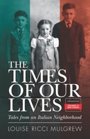 The Times of Our Lives: Tales from an Italian Neighborhood 0998304034 Book Cover