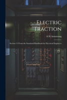 Electric Traction: Section 13 From The Standard Handbook For Electrical Engineers 1022057030 Book Cover