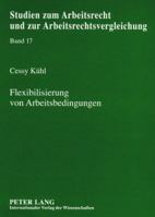 Flexibilisierung Von Arbeitsbedingungen: Vergleich Ausgewaehlter Arbeitsrechtlicher Gestaltungsmittel Zwischen Dem Deutschen Und Dem Tschechischen Ind 3631573960 Book Cover