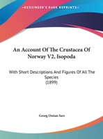 An Account Of The Crustacea Of Norway V2, Isopoda: With Short Descriptions And Figures Of All The Species 1166489957 Book Cover