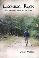 Looking Back: and seeing God in my life B0GS6MNHZY Book Cover