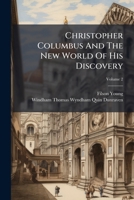 Christopher Columbus and the New World of His Discovery; a Narrative; Volume 2 1480021342 Book Cover