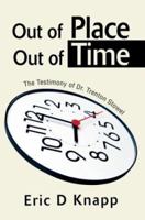 Out of Place Out of Time: The Testimony of Dr. Trenton Stowel 0595302130 Book Cover