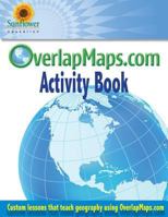 Overlapmaps.com Activity Book: Custom Lessons Teach Geography Using Overlapmaps.Com! 1937166198 Book Cover