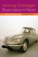 Bruno LaTour in Pieces: An Intellectual Biography 082326369X Book Cover