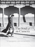 The Soul of the Camera: The Photographer's Place in Picture-Making 1681982021 Book Cover
