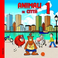 Animali in città 1: Impara i nomi degli animali per bambini. Ediz. a colori B0C47LSD54 Book Cover