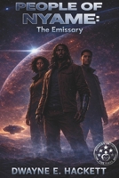 People of Nyame: The Emissary (The Umoja Universe) B0GKNPQPLZ Book Cover