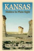 Kansas, Hidden in Plain Sight 1535256125 Book Cover