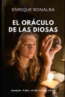 El Oráculo de las Diosas: Manual para vivir entre vidas (Spanish Edition) B0DP2N7X6T Book Cover