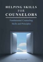 Helping Skills for Counselors: Fundamental Counseling Skills and Principles 1516514432 Book Cover