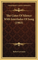 The Gates Of Silence With Interludes Of Song 1164828282 Book Cover