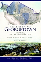 Remembering Georgetown: A History of the Lost Port City 159629681X Book Cover