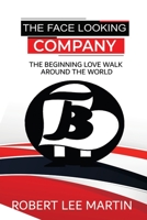 The Face Looking Company: The Beginning Love Walk Around the World 1954304900 Book Cover