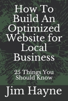How To Build An Optimized Website for Local Business: 25 Things You Should Know 1086604660 Book Cover